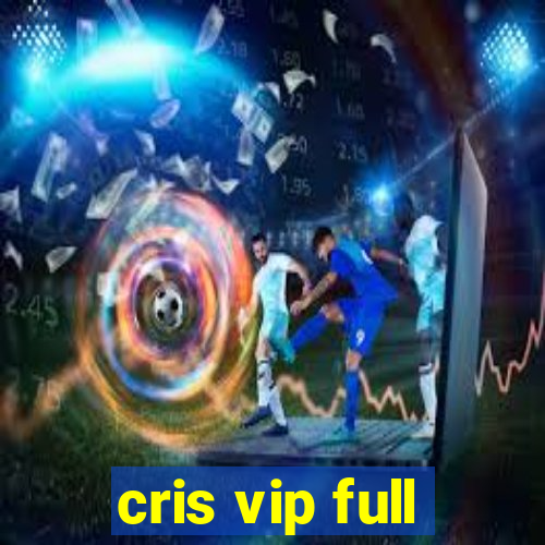 cris vip full